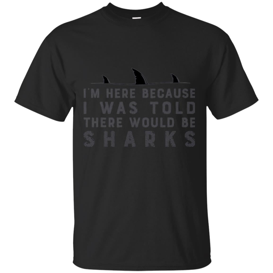 Shark T-shirt I Was Told There Would Be Sharks Black