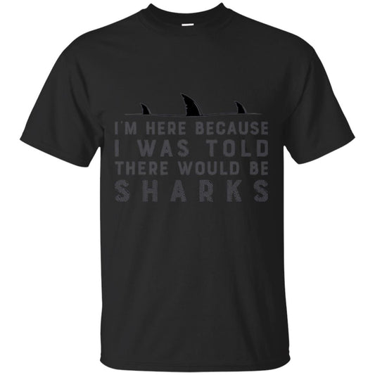 Shark T-shirt I Was Told There Would Be Sharks Black