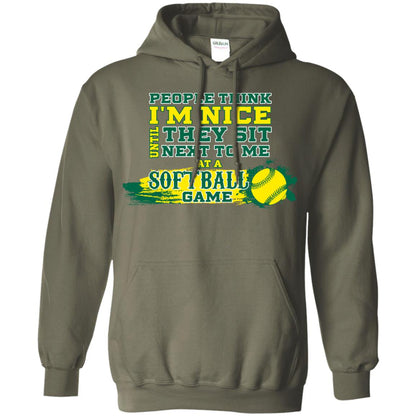 People Think I'm Nice Until They Sit Next To Me At A Softball Game Shirt For Mens Or Womens Military Green