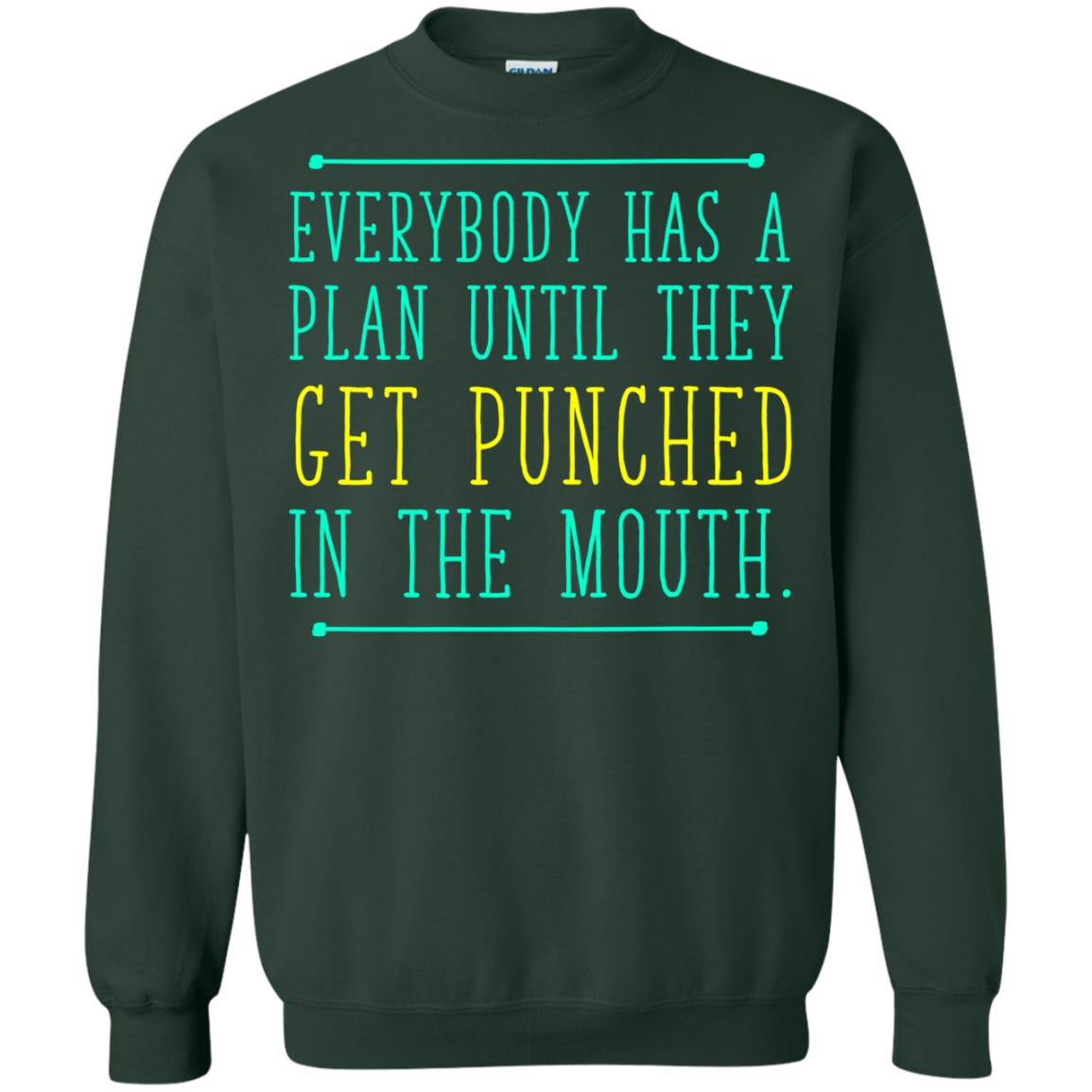 Everybody Has A Plan Until They Get Punched In The Mouth T-shirt Forest Green
