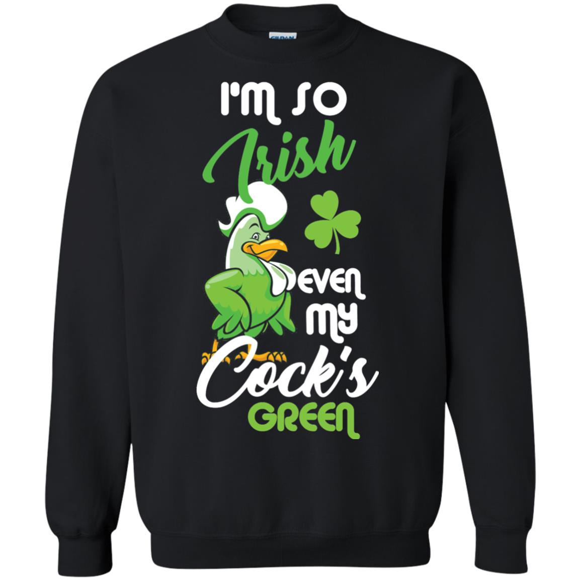 Im So Irish Even My Cock_s Green Saint Patricks Day T-shir Black