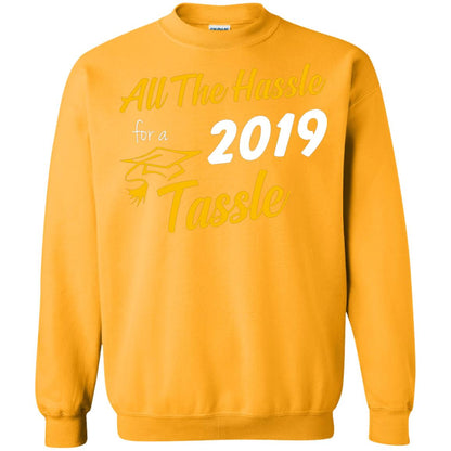 All The Hassle For A 2019 Tassel Graduation Gift Shirt Gold