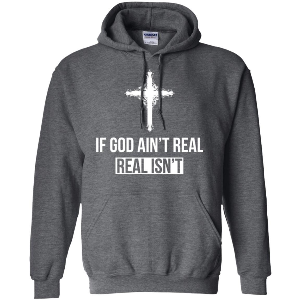 Christian T-shirt If God Ain't Real Real Isn't Dark Heather