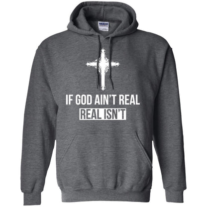 Christian T-shirt If God Ain't Real Real Isn't Dark Heather