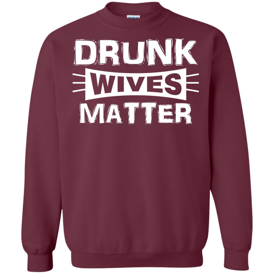 Drunk Wives Matter Wife Shirt Maroon