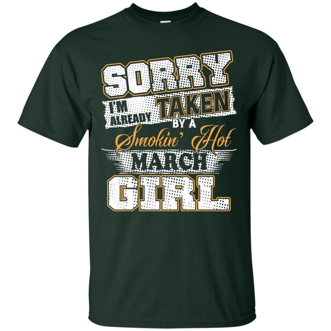 March T-shirt Sorry I_m Already Taken By A Smokin Hot March Girl Forest