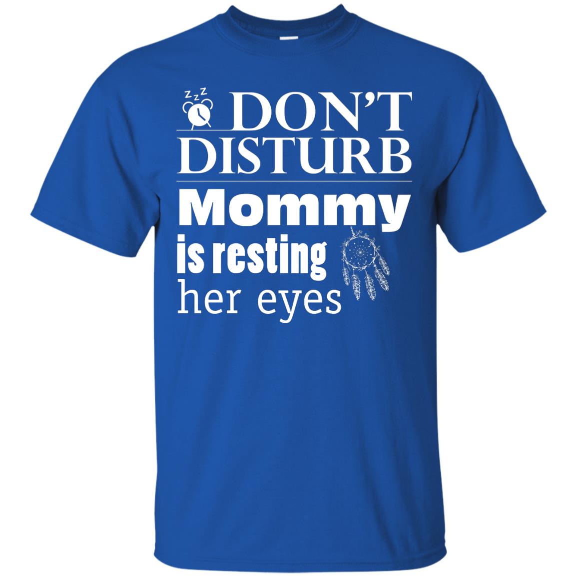Don't Disturb Mommy Is Resting Her Eyes Funny Mom Shirt Royal