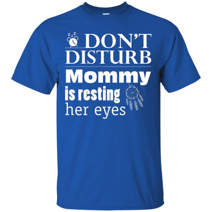 Don't Disturb Mommy Is Resting Her Eyes Funny Mom Shirt Royal