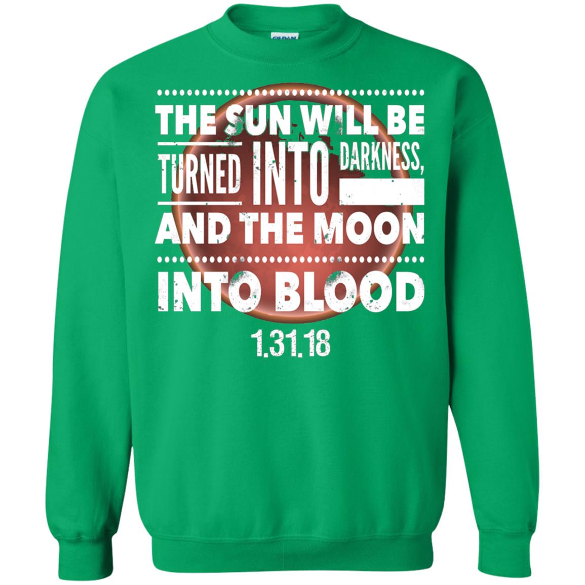 Blood Moon Total Lunar Eclipse T-shirt The Sun Will Be Turned Into Darkness Irish Green