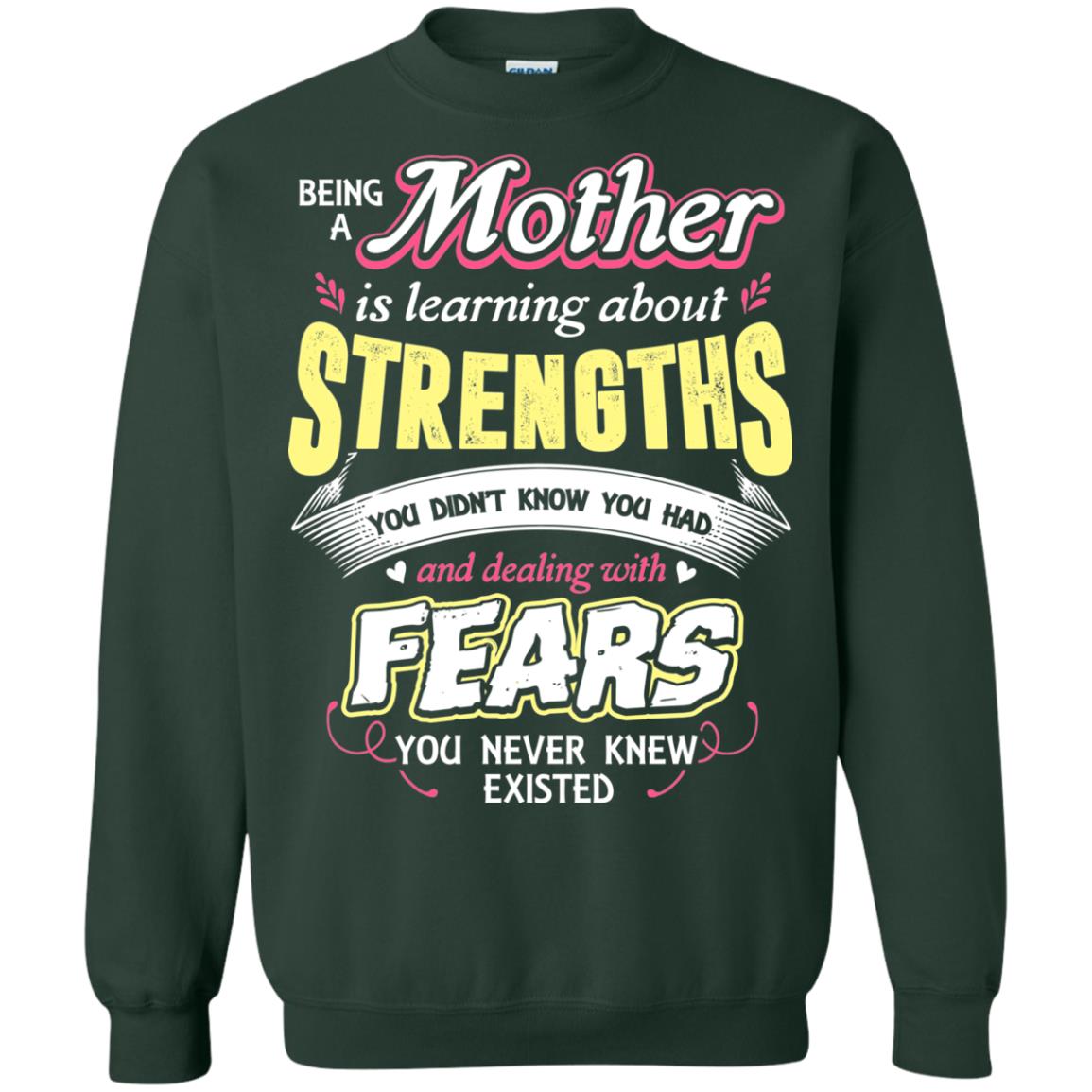Being A Mother Is Learning About Strengths You Dont Know You Had And Deal With Fears You Never Knew Existed Forest Green