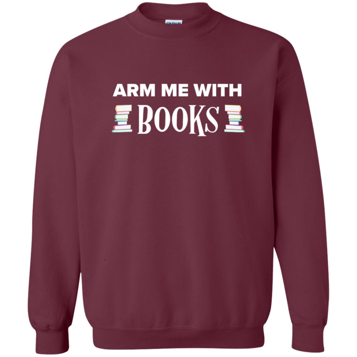 Arm Me With Books Book Lover T-shirt Maroon