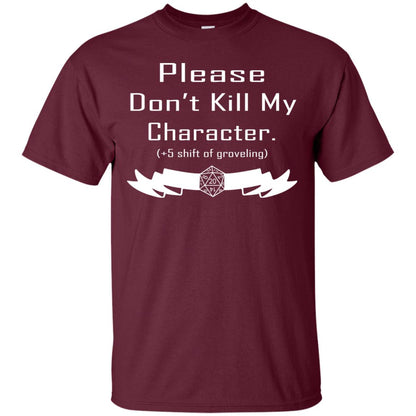 Please Dont Kill My Character Shirt Maroon