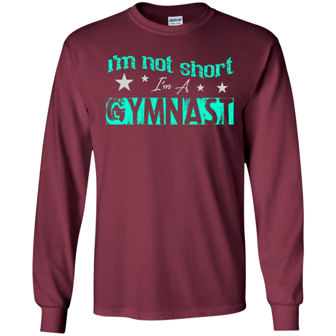 Gymnast T-shirt I_m Not Short I_m A Gymnast Maroon