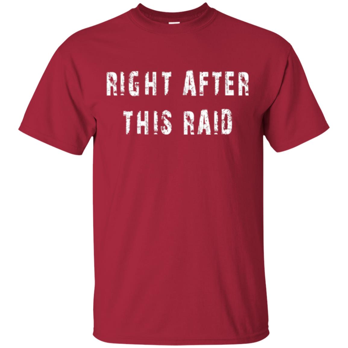 Gamer T-shirt Right After This Raid Cardinal