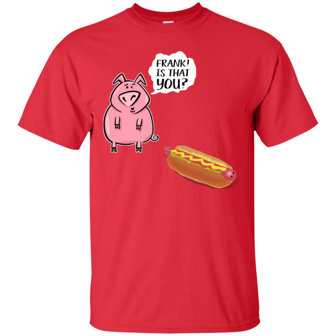 It That You Funning Saying Pig Hotdog Gift Shirt Red