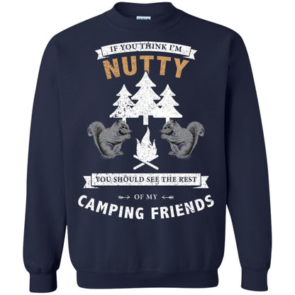 If You Thinks I'm Nutty You Should See The Rest Of My Camping Friends Shirt Navy
