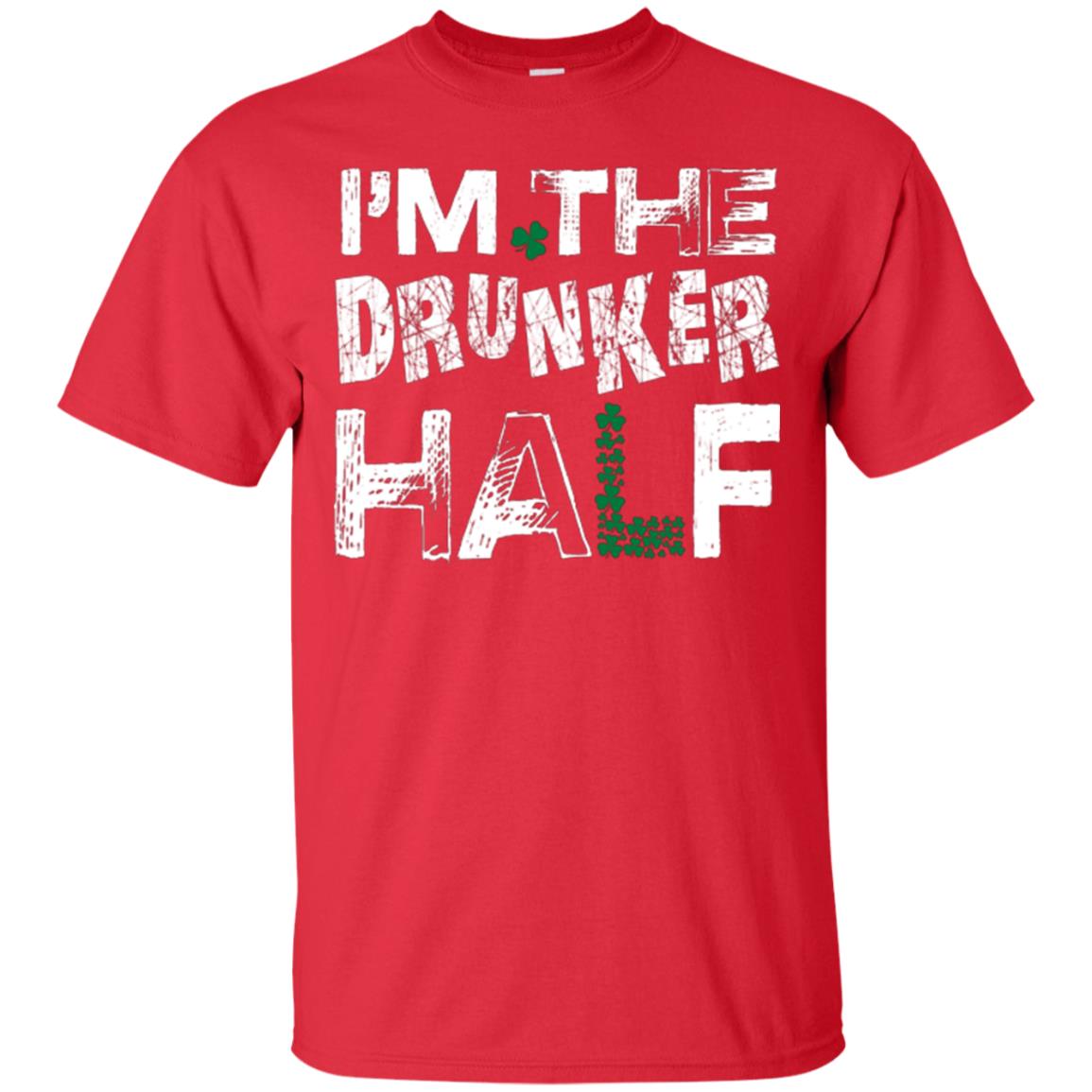 I_m The Drunker Half St. Patrick_s Day T-shirt Red
