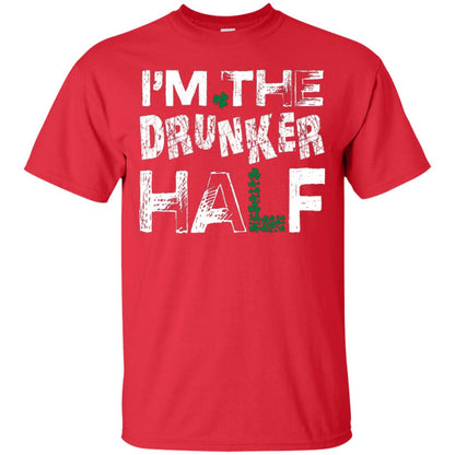 I_m The Drunker Half St. Patrick_s Day T-shirt Red