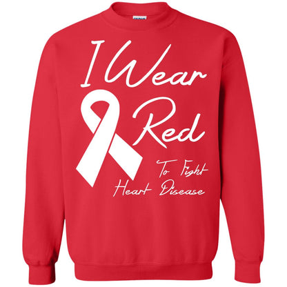 Heart Disease Awareness T-shirt I Wear Red To Fight Heart Disease Red