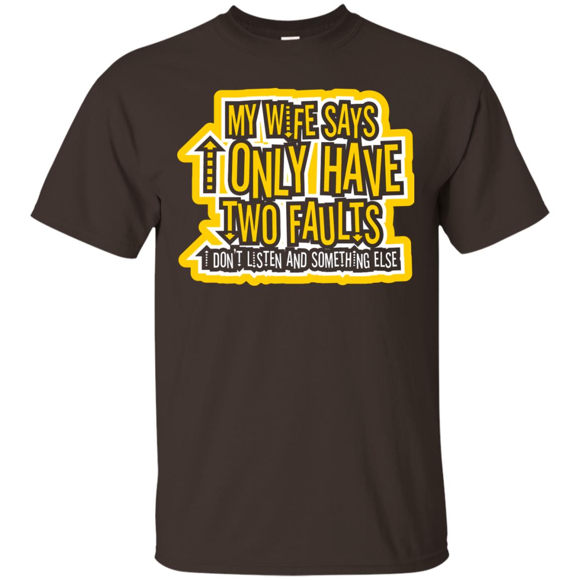 My Wife Says I Only Have Two Faults Husband T-shirt Dark Chocolate