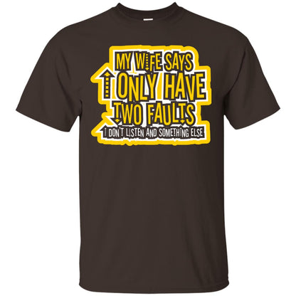 My Wife Says I Only Have Two Faults Husband T-shirt Dark Chocolate