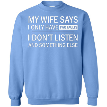 Husband T-shirt My Wife Says I Only Have Two Faults I Don’t Listen And Something Else Carolina Blue