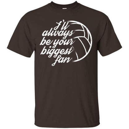 I'll Always Be Your Biggest Fan Volleyball Lovers Gift Shirt Dark Chocolate