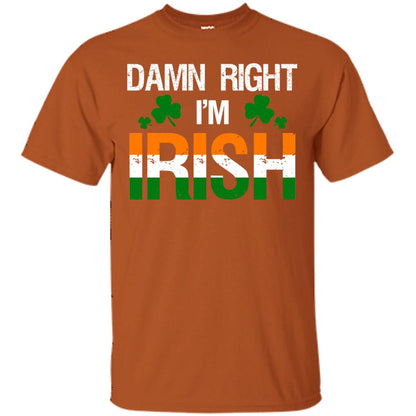 Damn Right I_m Irish Shirt Texas Orange