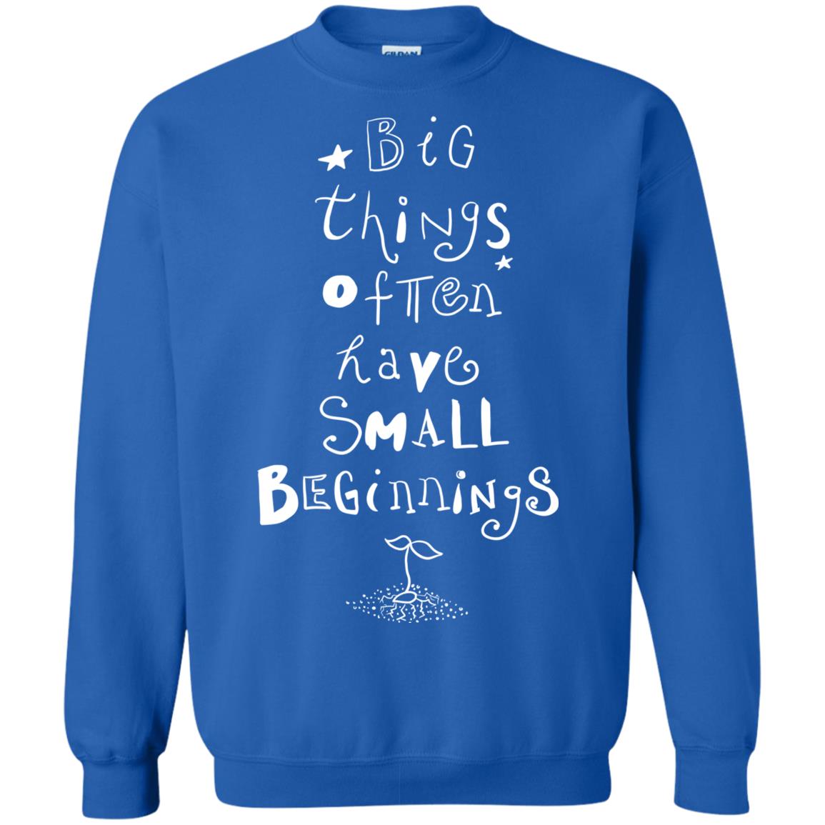 Big Things Often Have Small Beginnings Best Quote Shirt Royal