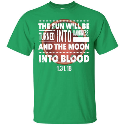 Blood Moon Total Lunar Eclipse T-shirt The Sun Will Be Turned Into Darkness Irish Green