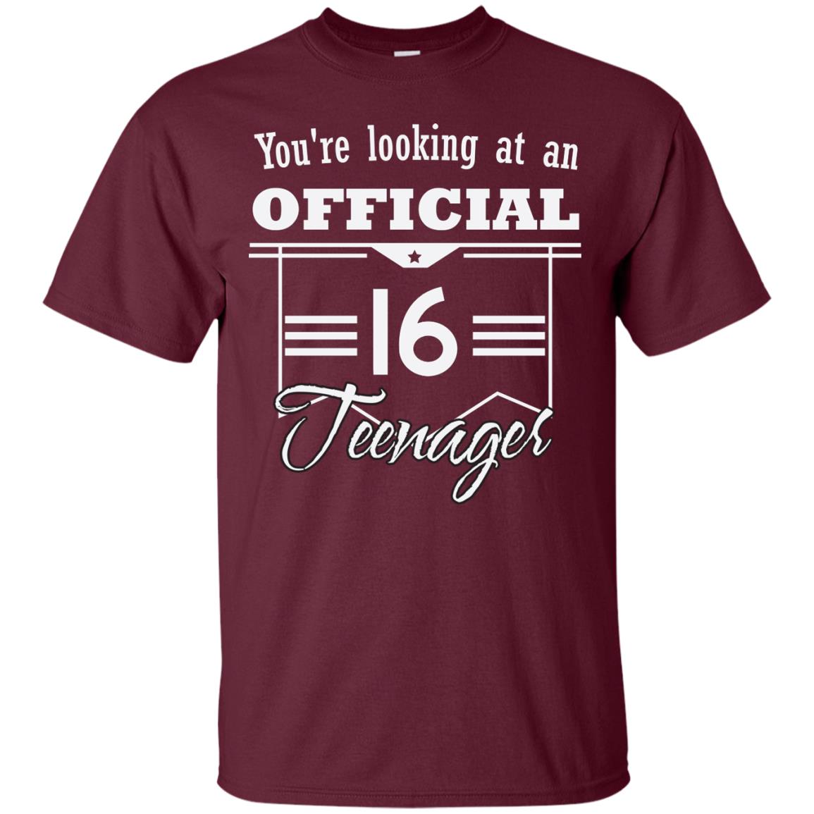 You're Looking At An Official 16 Teenager 16th Birthday Shirt Maroon