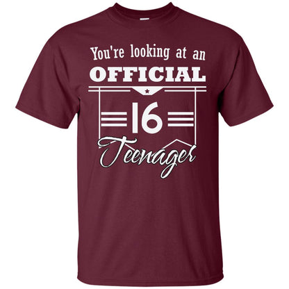 You're Looking At An Official 16 Teenager 16th Birthday Shirt Maroon
