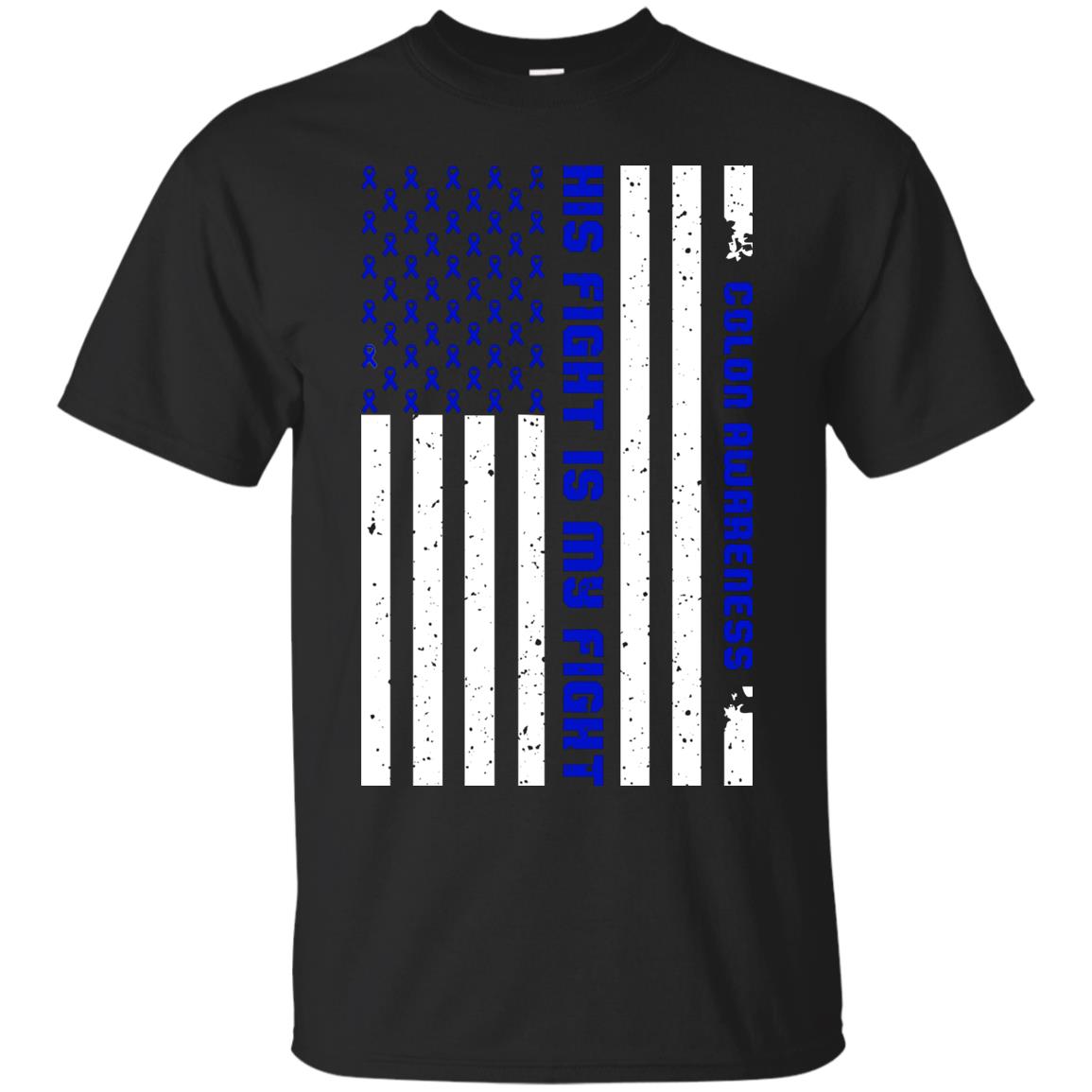 Colon Awareness His Fight Is My Fight Dark Blue Ribbon Stars Flag Of Usa Shirt Black