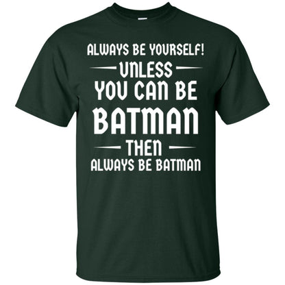 Batman Lovers T-shirt Always Be Yourself Unless You Can Be Batman Forest