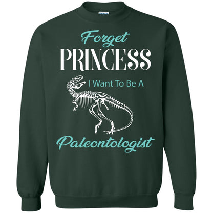 Forget Princess I Want To Be A Paleontologist Gift Shirt For Funny Girls Forest Green