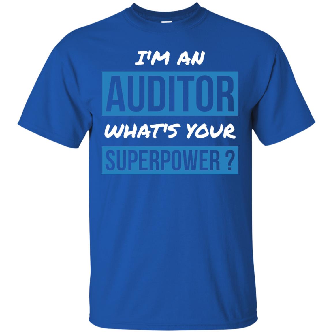 I_m An Auditor What_s Your Superpower T-shirt Royal