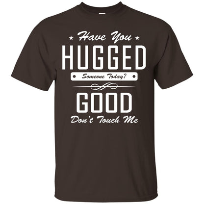 Have You Hugged Someone Today T-shirt Dark Chocolate