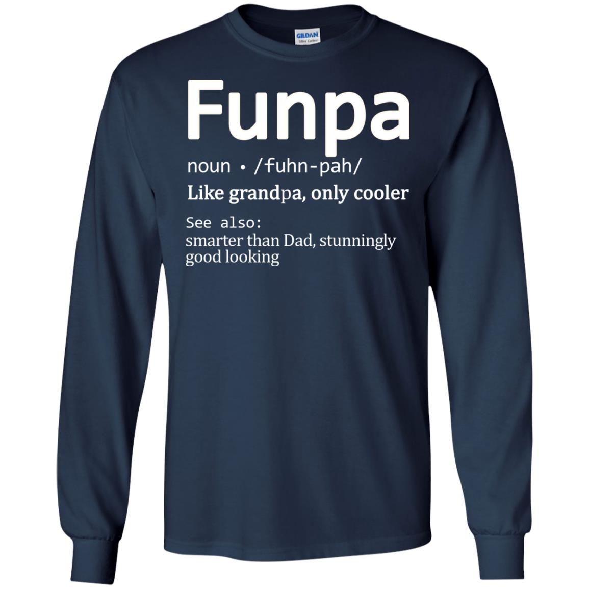 Funpa Definition Like Grandpa Only Cooler Smarter Than Dad Stunningly Good Looking Navy