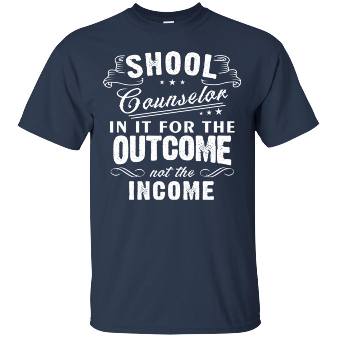 School Counselor T-shirt In It For The Outcome Not The Income Navy