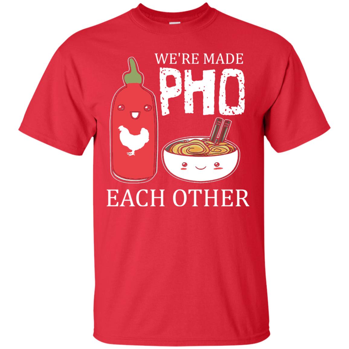 Pho And Sriracha T-shirt We're Made Pho Each Other Red