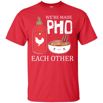 Pho And Sriracha T-shirt We're Made Pho Each Other Red