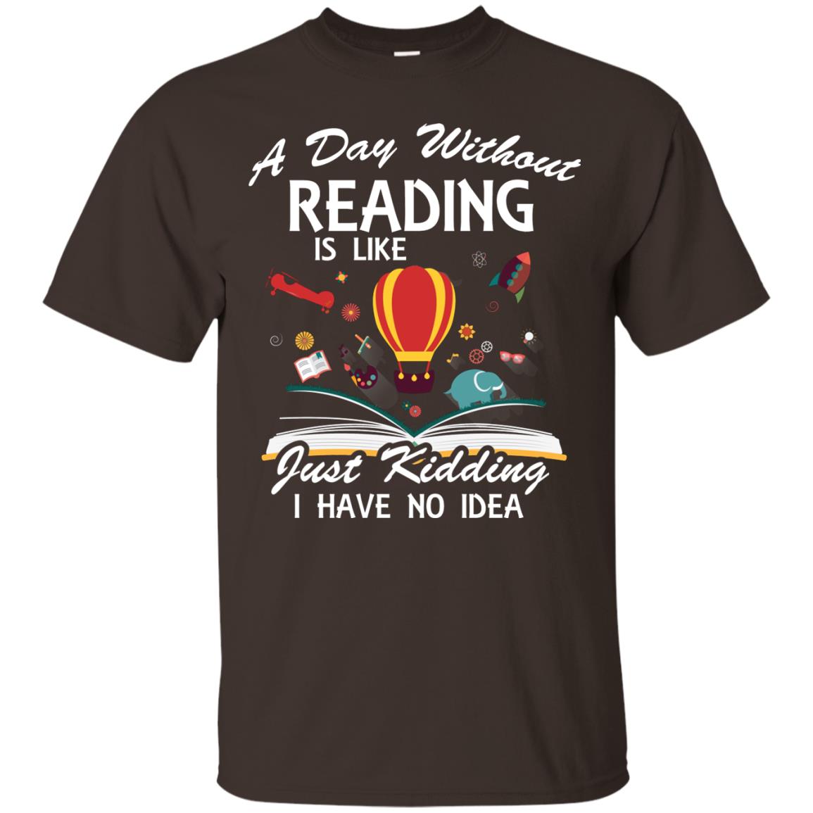 A Day Without Reading Is Like Bookworm T-shirt Dark Chocolate