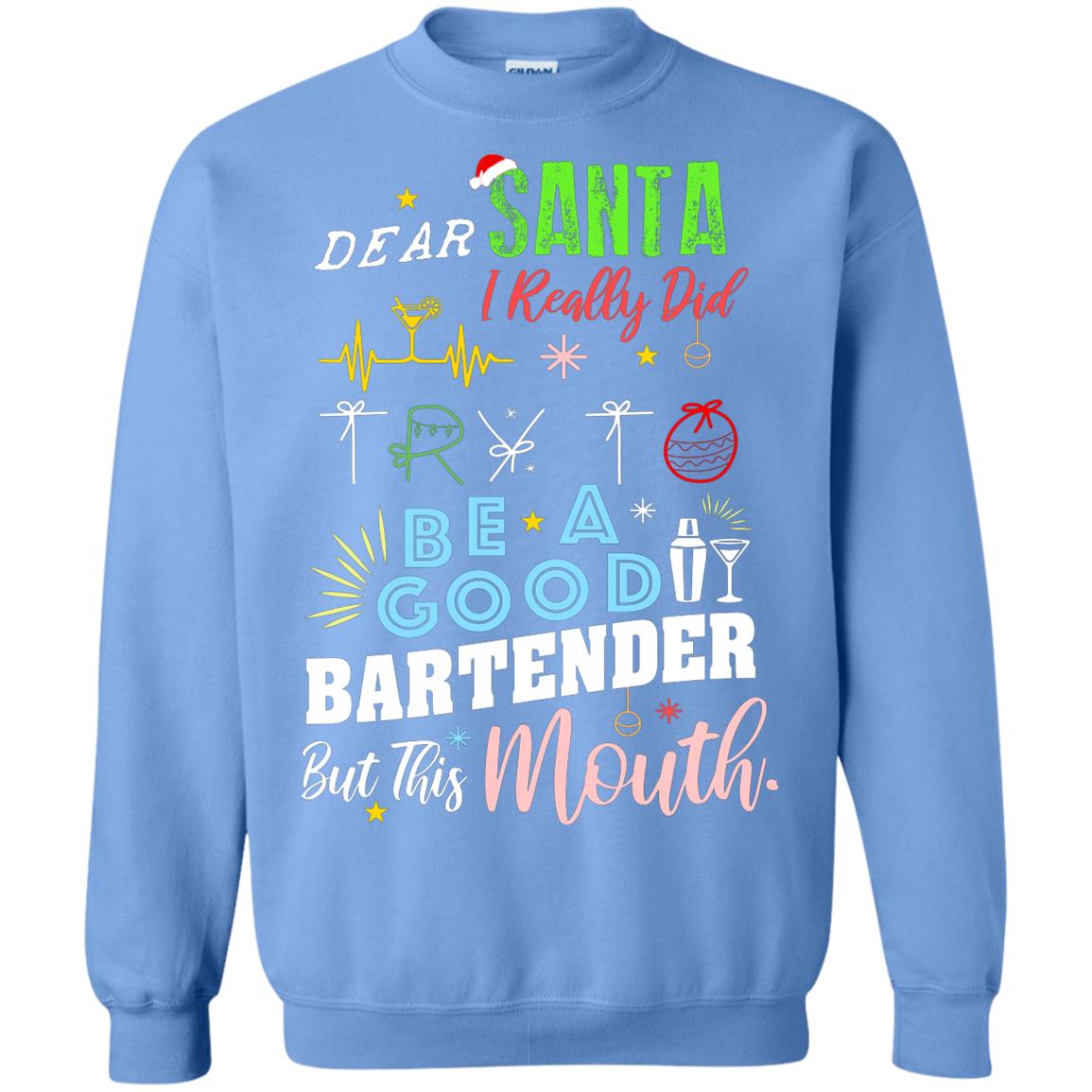 Dear Santa I Really Did Try To Be Good Bartender But This Mouth Gift Shirt Carolina Blue