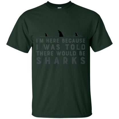 Shark T-shirt I Was Told There Would Be Sharks Forest