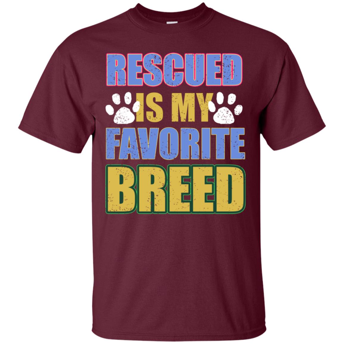 Rescued Is My Favorite Breed Shirt Maroon