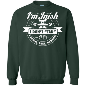 I_m Irish I Don_t Tan I Burn Peel Repeat Saint Patrick_s Day ShirtG180 Gildan Crewneck Pullover Sweatshirt 8 oz.