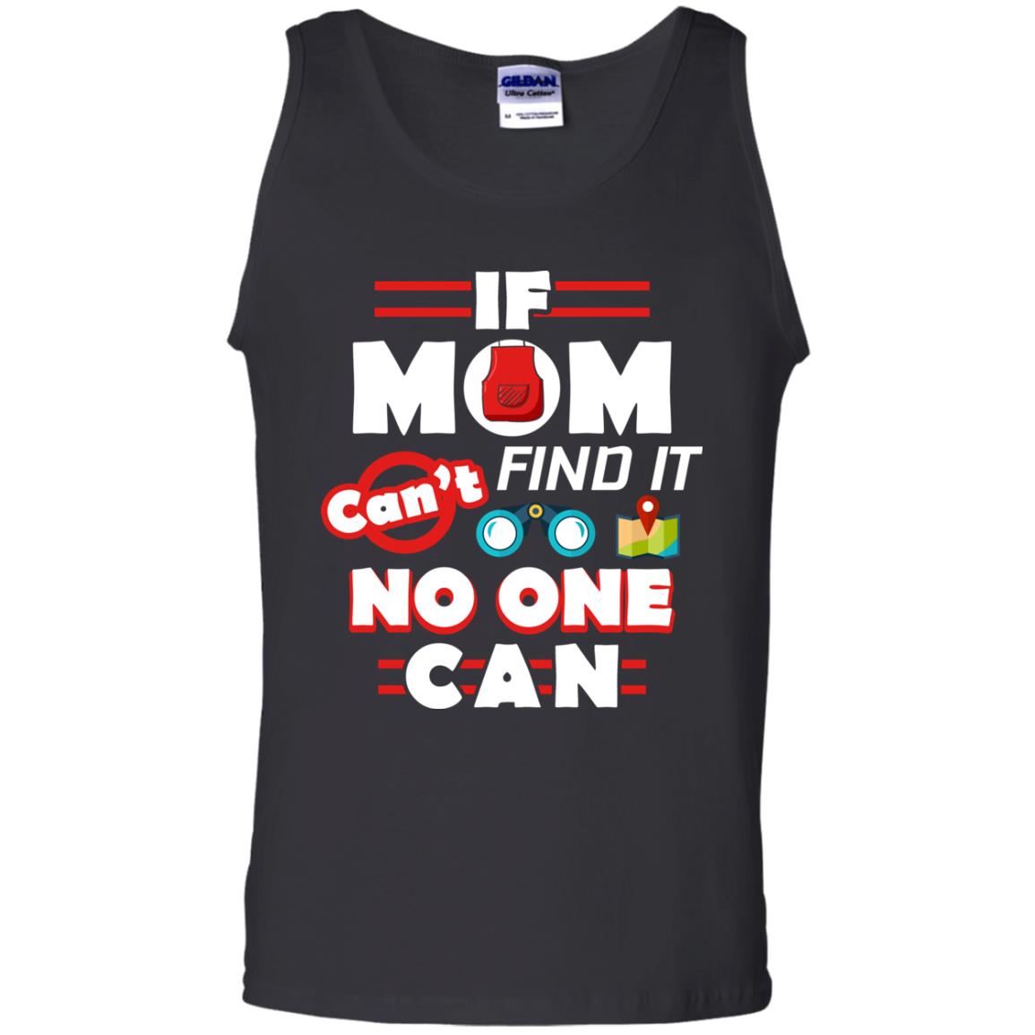 If Mom Cant Find It No One Can Mommy Shirt Black