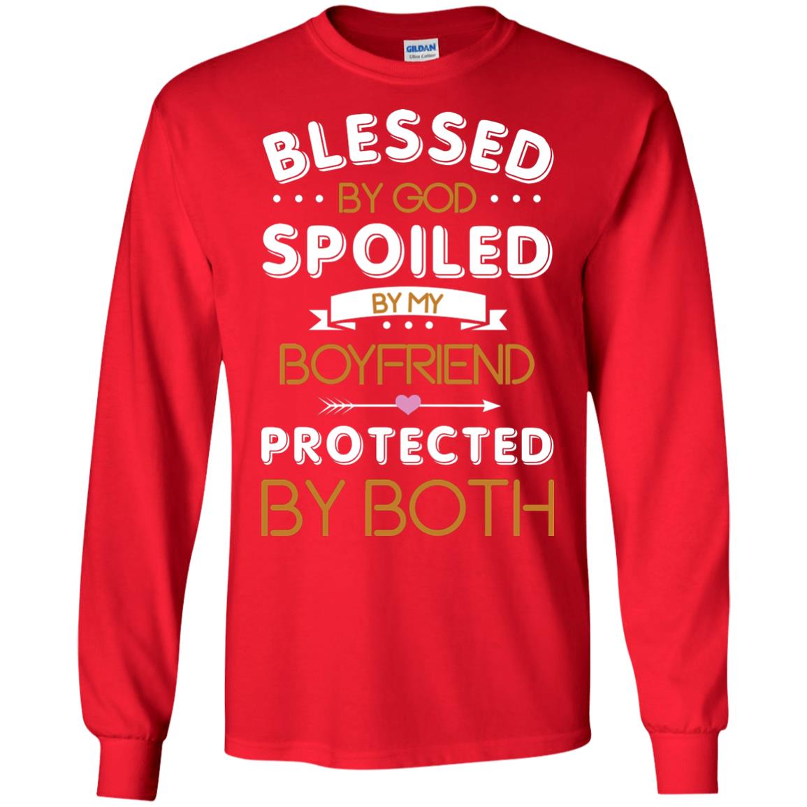 Blessed By God Spoiled By My Boyfriend Protected By Both Shirt Red
