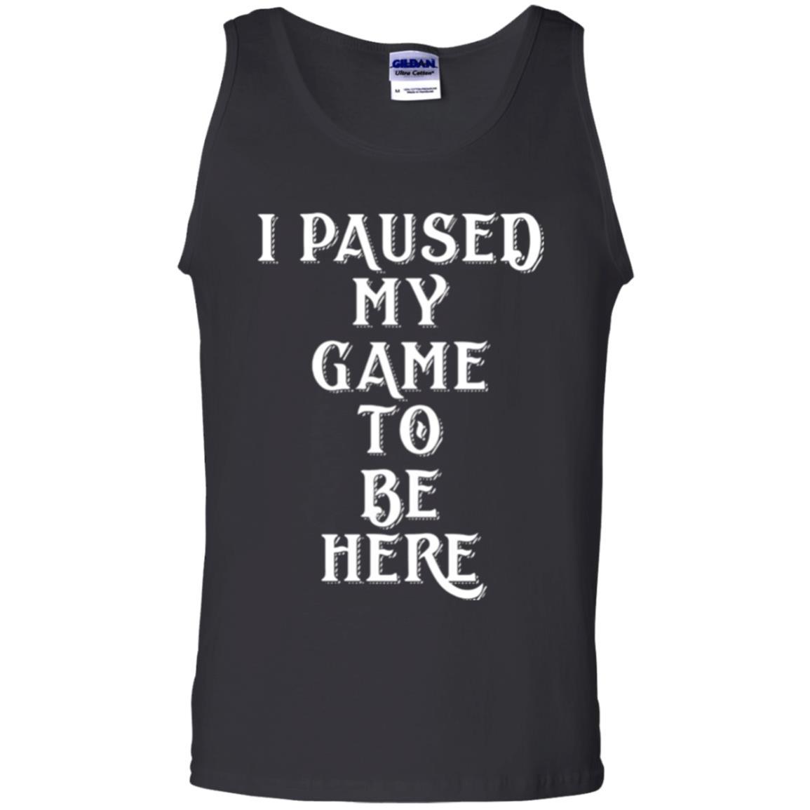 Gamer T-shirt I Paused My Game To Be Here Black