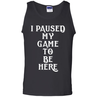 Gamer T-shirt I Paused My Game To Be Here Black